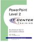 PowerPoint Level 2. An advanced class in presentation software. Phone: SCIENCE SKILL SOLUTIONS TECH CENTER