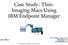 Case Study: Thin- Imaging Macs Using IBM Endpoint Manager
