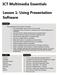1 ICT Multimedia Essentials. Lesson 1: Using Presentation Software