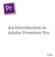 An Introduction to Adobe Premiere Pro CS6