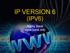 IP VERSION 6 (IPV6) Mario Baldi  M. Baldi: see page 2. IPv6-1