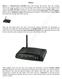 Router Router Microprocessor controlled traffic direction home router DSL modem Computer Enterprise routers Core routers