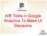A/B Tests in Google Analytics To Make UI Decisions