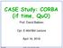 CASE Study: CORBA (if time, QuO)