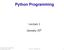 Python Programming. Lecture 1. January 25 th. University of Pennsylvania 2010, Adam Aviv CIS 192 Spring