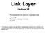 Lecture 19. Principles behind data link layer services Framing Multiple access protocols