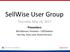 SellWise User Group. Thursday, May 18, Presenters. Will Atkinson, President CAP/Sellwise Don Day, Team Lead, Shared Services