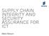 Supply Chain Integrity and Security Assurance for ICT. Mats Nilsson
