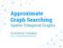 Approximate Graph Searching Spatio-Temporal Graphs