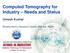 Computed Tomography for Industry Needs and Status Umesh Kumar