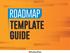 TABLE OF CONTENTS INTRODUCTION...3 MAIN ELEMENTS OF A PRODUCT ROADMAP...4 PRODUCT ROADMAPS...11 MARKETING ROADMAPS...27 ABOUT PRODUCTPLAN...