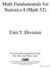 Unit 5: Division. By Scott Fallstrom and Brent Pickett The How and Whys Guys