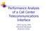 Performance Analysis of a Call Center Telecommunications Interface. CS672 Spring 2004 Mohamed Benalayat Raymond Jordan
