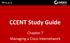 CCENT Study Guide. Chapter 7 Managing a Cisco Internetwork