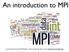 An introduction to MPI. (word cloud of all the MPI hydro code written for this course: