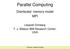 Parallel Computing. Distributed memory model MPI. Leopold Grinberg T. J. Watson IBM Research Center, USA. Instructor: Leopold Grinberg