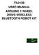 TA0139 USER MANUAL ARDUINO 2 WHEEL DRIVE WIRELESS BLUETOOTH ROBOT KIT