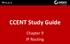 CCENT Study Guide. Chapter 9 IP Routing