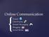 Online Communication.  Chat Rooms Instant Messaging Blogging Social Media