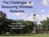 The Challenges of Measuring Wireless Networks. David Kotz Dartmouth College August 2005