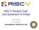 RISC-V Rocket Chip SoC Generator in Chisel. Yunsup Lee UC Berkeley