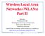 Wireless Local Area Networks (WLANs) Part II