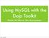 Using MySQL with the Dojo Toolkit. Martin MC Brown, Sun Microsystems