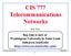 CIS 777 Telecommunications Networks