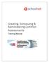 Creating, Scheduling & Administering Common Assessments. Training Manual