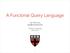 A Functorial Query Language. Ryan Wisnesky Harvard University DCP 2014
