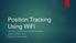 Position Tracking Using WiFi. Tyler Bayne, Nathan Conrad, and Mitchell Woolley Advisor: Dr. Ralph Tanner Sponsor: Dr. John Kapenga