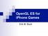 OpenGL ES for iphone Games. Erik M. Buck