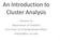 An Introduction to Cluster Analysis. Zhaoxia Yu Department of Statistics Vice Chair of Undergraduate Affairs