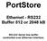 PortStore. Ethernet - RS232 Buffer 512 or 2048 kb. RS-232 Serial line buffer controlled over Ethernet interface.