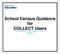 School Census Guidance for COLLECT Users Collection Online Learners, Children & Teachers COLLECT
