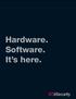 Hardware. Software. It s here.