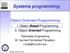 Systems programming. Object Oriented Programming. I. Object Based Programming II. Object Oriented Programming