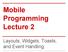 Mobile Programming Lecture 2. Layouts, Widgets, Toasts, and Event Handling