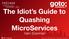 The Idiot s Guide to Quashing MicroServices. Hani Suleiman