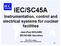 IEC/SC45A. Instrumentation, control and electrical systems for nuclear facilities. Jean-Paul BOUARD IEC/SC45A Secretary