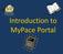 Introduction to MyPace Portal