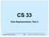 CS 33. Data Representation, Part 2. CS33 Intro to Computer Systems VIII 1 Copyright 2017 Thomas W. Doeppner. All rights reserved.
