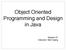 Object Oriented Programming and Design in Java. Session 21 Instructor: Bert Huang