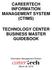 CAREERTECH INFORMATION MANAGEMENT SYSTEM (CTIMS) TECHNOLOGY CENTER BUSINESS MASTER GUIDEBOOK. Information Management Division
