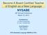 Become A Board Certified Teacher of English as a New Language NYSABE. 35 th Annual Conference March 10, Facilitated by: