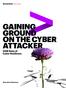 GAINING GROUND ON THE CYBER ATTACKER