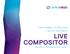 Create Compelling, Live Video Content Less Cost. More Creativity LIVE COMPOSITOR PRODUCT INFORMATION SHEET
