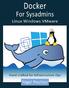 Docker for Sysadmins: Linux Windows VMware
