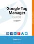 Google Tag Manager GUIDE. Total Completion Time Pros: 37 min 1hr 52 min Beginners: +4 hrs. blitzmetrics.com Google Tag Manager V2.