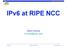 RIPE Network Coordination Centre. IPv6 at RIPE NCC. Mark Dranse Erik Romijn